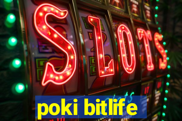 poki bitlife